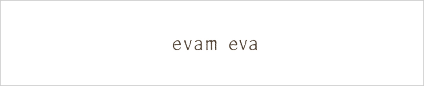 evam eva（エヴァム エヴァ）