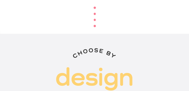 CHOOSE BY design