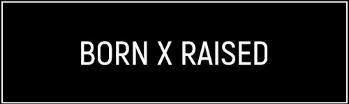 BORN X RAISED / bornxraised (ܡ󥢥ɥ쥤)