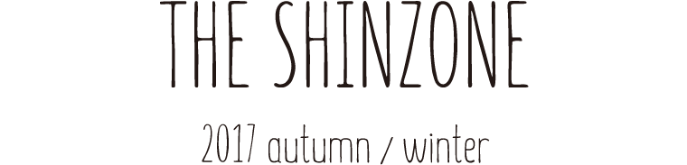 THE SHINZONE 2017 autumn/winter