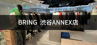 BRING 渋谷ANNEX店