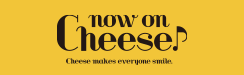 now on Cheese
