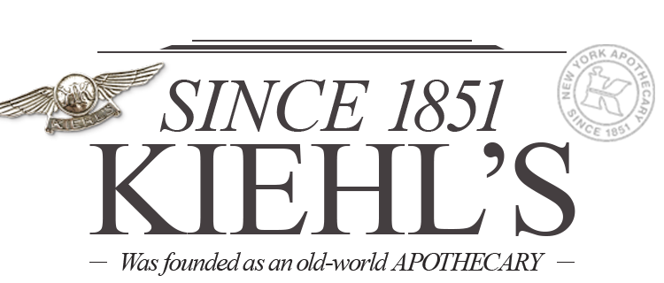 SINCE 1851 KIEHL’S Was founded as an old-world APOTHECARY