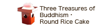 Three Treasures of BuddhismERound Rice Cake