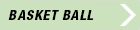 BASKET BALL