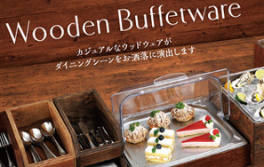 Wooden Buffetware特集