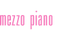 メゾピアノ/(mezzo piano)
