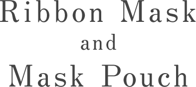 Ribbon Mask and Mask Pouch